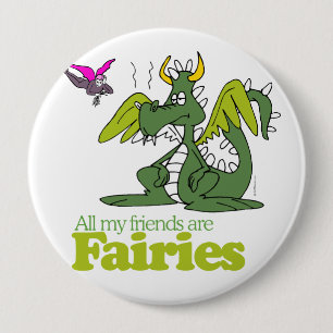 All my friends are Fairies - 4 Inch Round Button
