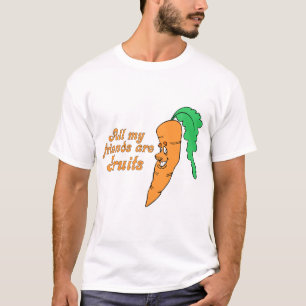 All my friends are fruits 2 T-Shirt
