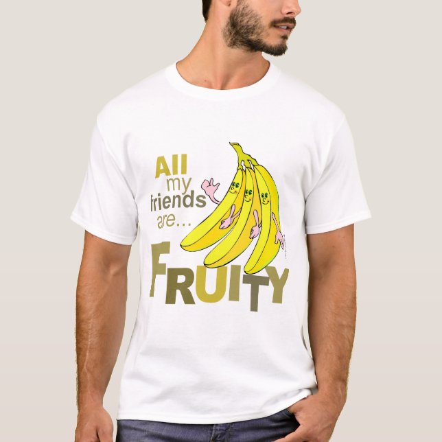 All my friends are Fruity T-Shirt (Front)