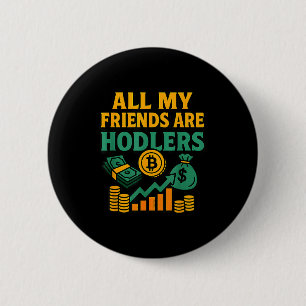 All My Friends Are Hodlers Crypto, Motivational Sa 2 Inch Round Button