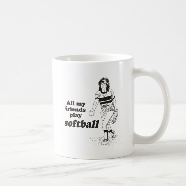 All my friends play softball coffee mug (Right)