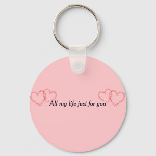 All my life just for you keychain
