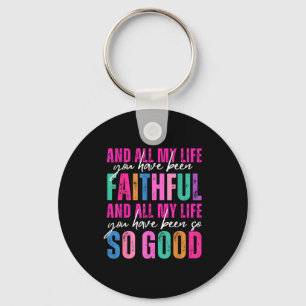 All My Life You Have Been Faithful Religious Chris Keychain