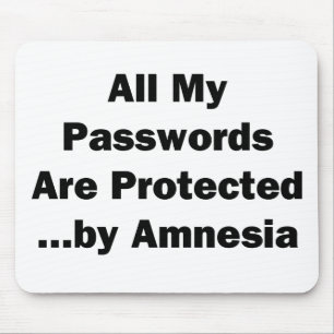 All My Passwords are Protected...by Amnesia Mouse Pad
