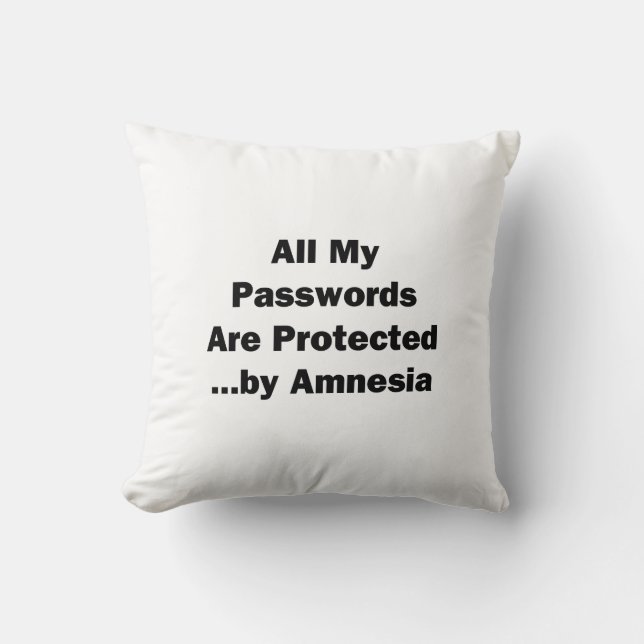 All My Passwords are Protected...by Amnesia Throw Pillow (Front)