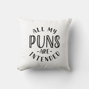 All My Puns Are Intended Throw Pillow