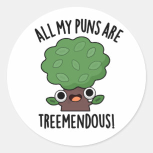 All My Puns Are Tree-mendous Funny Tree Pun  Classic Round Sticker