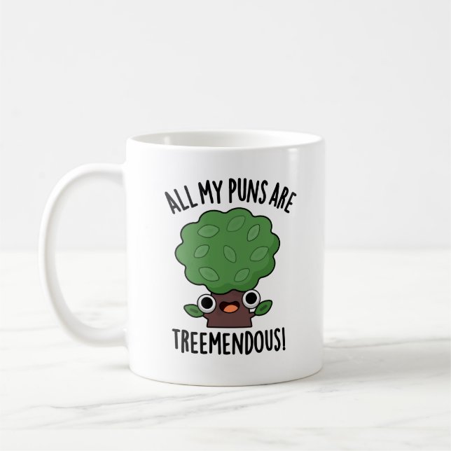 All My Puns Are Tree-mendous Funny Tree Pun  Coffee Mug (Left)