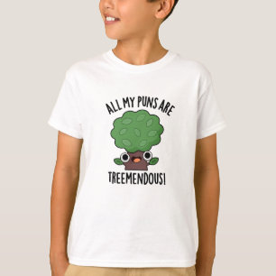 All My Puns Are Tree-mendous Funny Tree Pun T-Shirt