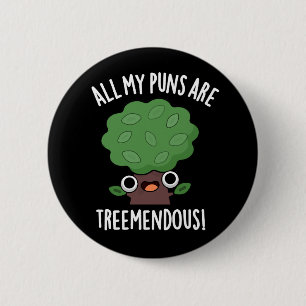 All My Puns Are Tree-mendous Tree Pun Dark BG 2 Inch Round Button