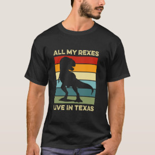 All My Rexes Live Texas  Funny Dino Lovers Pun Tex T-Shirt