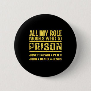 All My Role Models Went To Prison  2 Inch Round Button