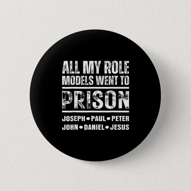 All My Role Models Went To Prison Christian  2 Inch Round Button (Front)