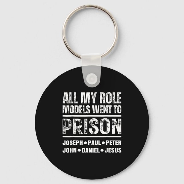 All My Role Models Went To Prison Christian  Keychain (Front)