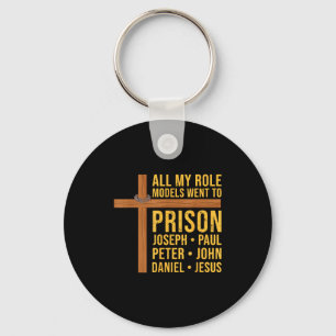 All My Role Models Went To Prison Funny Christian  Keychain