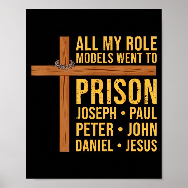 All My Role Models Went To Prison Funny Christian  Poster (Front)