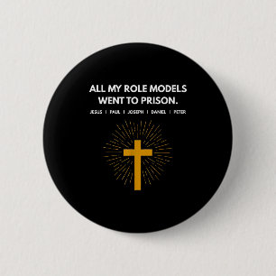 All My Role Models Went To Prison Jesus Funny 2 Inch Round Button