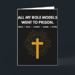 All My Role Models Went To Prison Jesus Funny Card<br><div class="desc">All My Role Models Went To Prison Jesus Funny</div>
