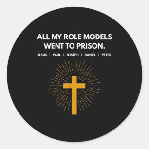 All My Role Models Went To Prison Jesus Funny  Classic Round Sticker