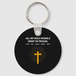 All My Role Models Went To Prison Jesus Funny  Keychain