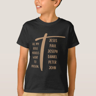 All My Role Models Went To Prison - Jesus ...(on B T-Shirt