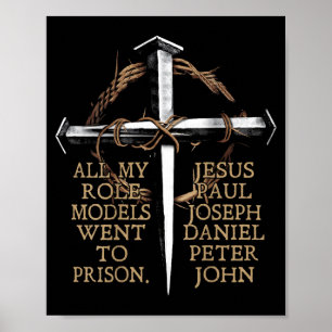 All My Role Models Went to Prison Jesus ON Back Poster