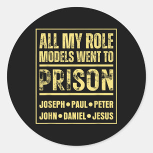 All My Role Models Went To Prison Jesus Paul  Classic Round Sticker