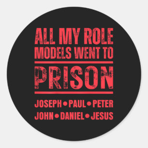 All My Role Models Went To Prison Jesus Paul In Ba Classic Round Sticker