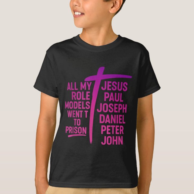 All My Role Models Went To Prison Jesus Paul Josep T-Shirt (Front)