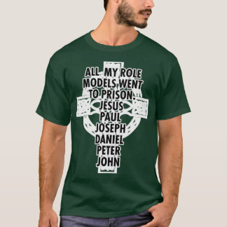 All My Role Models Went To Prison Jesus T-Shirt