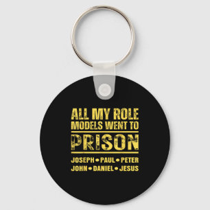 All My Role Models Went To Prison  Keychain