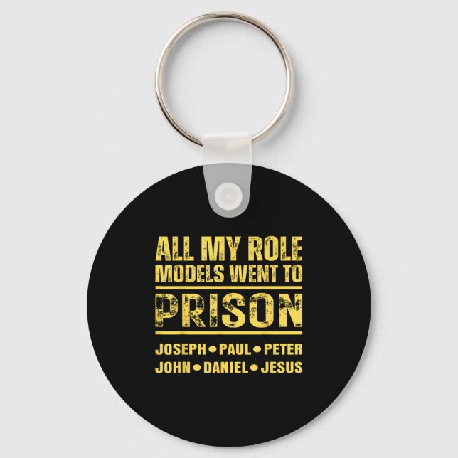 All My Role Models Went To Prison  Keychain (Front)