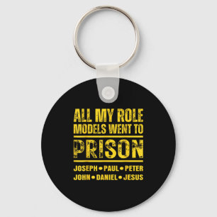 All My Role Models Went To Prison  Keychain