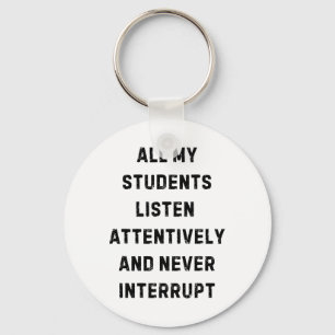 All My Students Listen Attentively Teacher White L Keychain