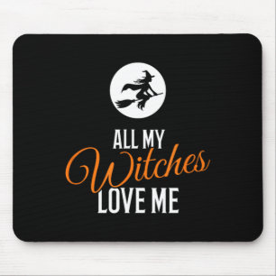 All My Witches Love Me Funny Halloween Mouse Pad