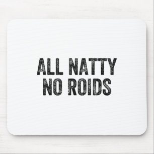All Natty No Roids Gym Weightlifter Bodybuilder  Mouse Pad