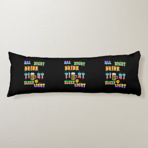 All Night Drink Tight Sleep Light Body Pillow