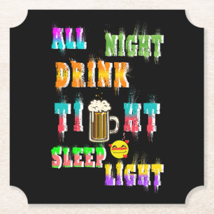 All Night Drink Tight Sleep Light Paper Coaster