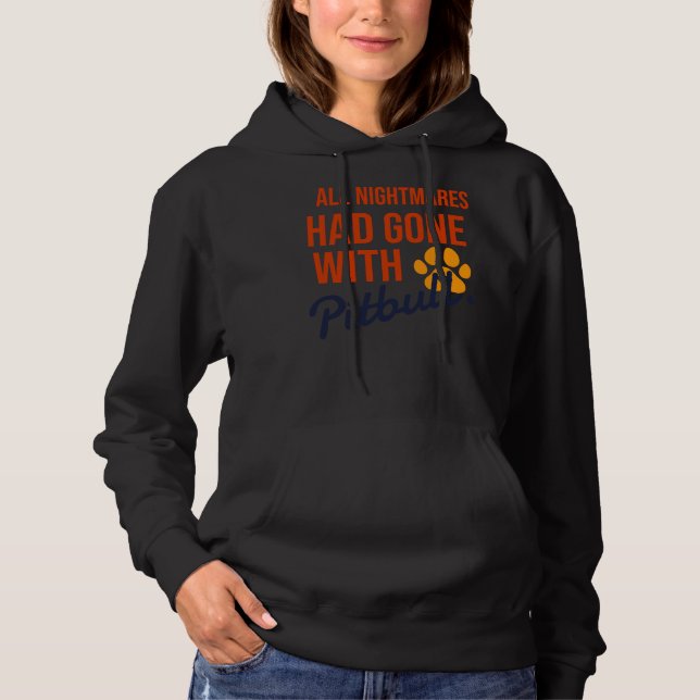 All Nightmares Had Gone With Pitbull Hoodie (Front)