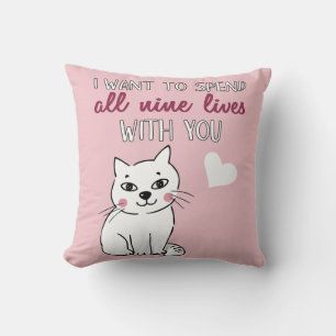 All nine lives with you Romantic cat Valentines Throw Pillow