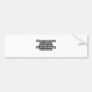 ALL OBAMA'S SUPPORTERS LIVE ON DREAMS BUMPER STICKER