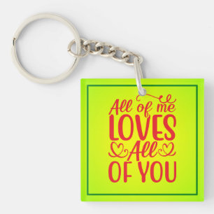 All of Me Loves All of You-67519 Keychain
