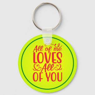 All of Me Loves All of You-67519 Keychain