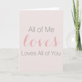all of me, loves all of you card
