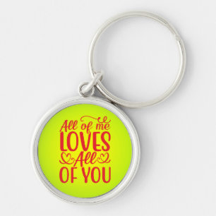 All of Me Loves All of You Keychain