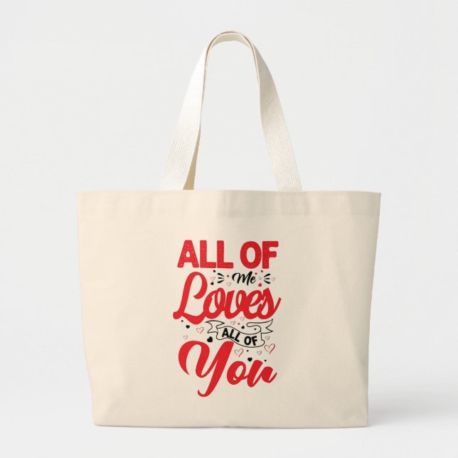 All of Me Loves All of You Large Tote Bag (Front)