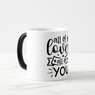 All of me loves all of you magic mug
