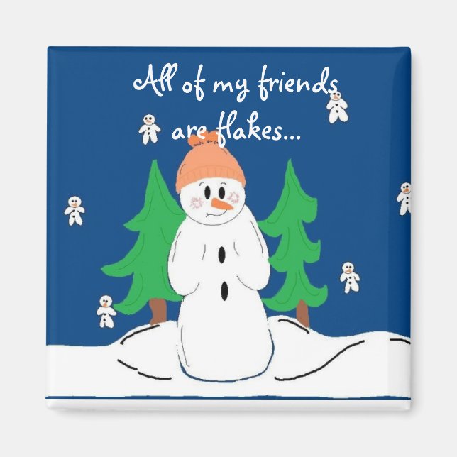 All of my friends are flakes... magnet (Front)
