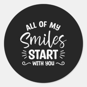 All Of My Smiles Start With You Wedding Marriage B Classic Round Sticker
