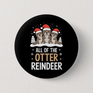All Of The Otter Reindeer Christmas Cute Festive V 2 Inch Round Button